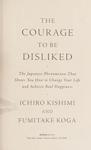 The Courage to Be Disliked